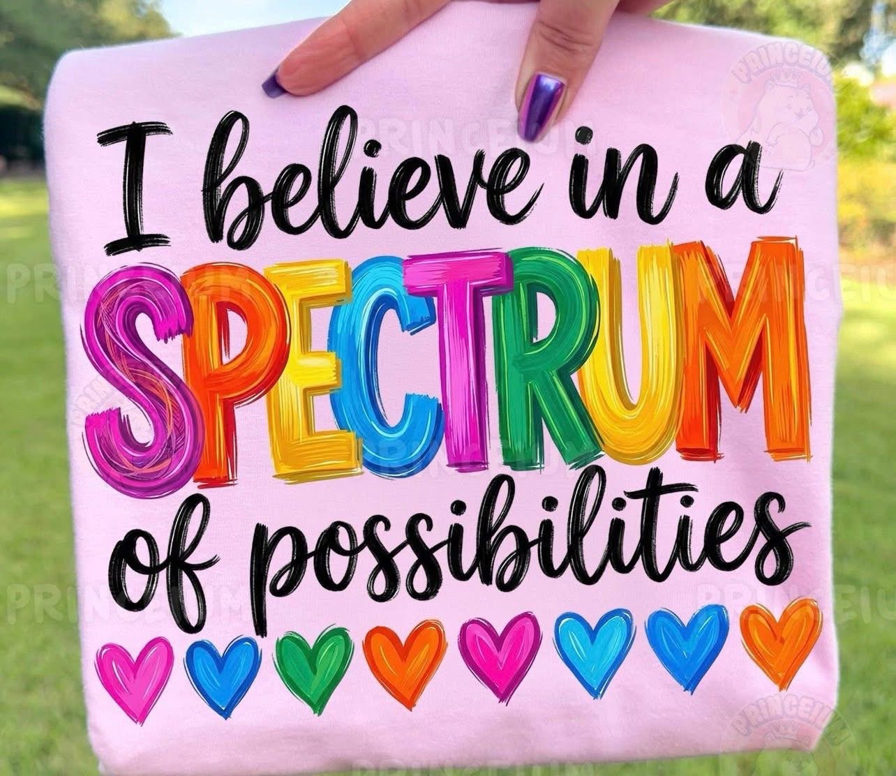 I believe in a spectrum of possibilities - Autism AwarenessT-Shirt