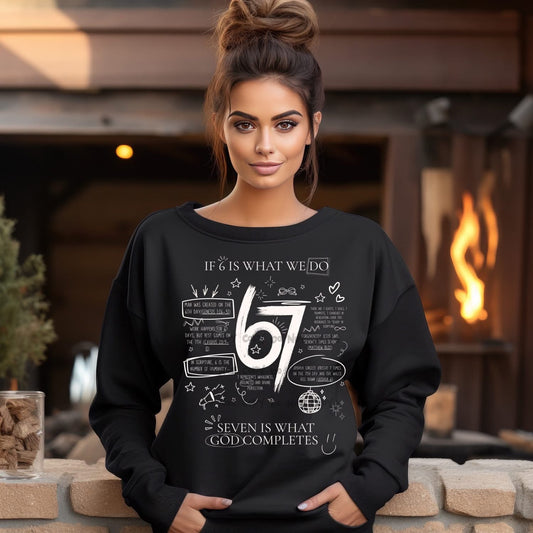 67 - If 6 is what we do 7 is what God CompletesT-Shirt