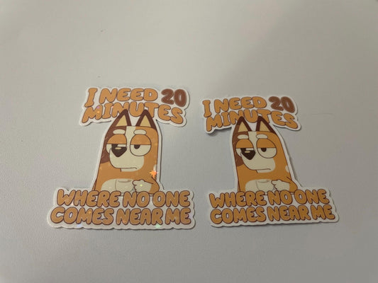 I Need 20 Minutes Where No One Comes Near Me Waterproof Sticker - Custom Creations by Lacey