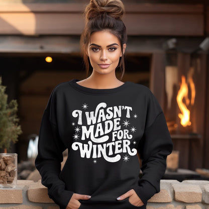 I Wasn't Made For WinterT-Shirt