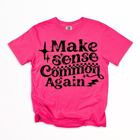 Make Sense Common AgainT-Shirt